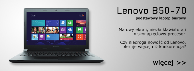 Lenovo B50-70 - klasyczny laptop do pracy i nauki